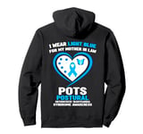 I Wear Light Blue for My Mother in Law POTS Awareness Pullover Hoodie