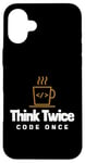 iPhone 16 Plus Programmer - Coder - Think twice, code once Case