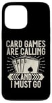 Coque pour iPhone 13 Pro Max Card Games are Calling and I must go Jeu de cartes