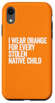 Coque pour iPhone XR Je porte de l'orange pour chaque enfant amérindien volé