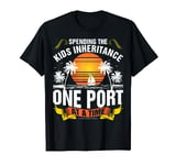 Spending The Kids Inheritance One Port At A Time Tshirt T-Shirt