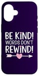 iPhone 16 Be Kind Words Don't Rewind Prevention Awareness Case