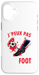 Coque pour iPhone 16 Plus J´Peux Pas J´Ai Foot Football Enfant Garcon T-Shirt