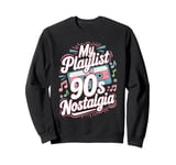 Throwback Playlist 90s Hits 90s Era 90s Pop 90s Rock Sweatshirt