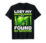 Lost My Gallbladder But Found My Appetite Removal T-Shirt