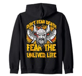 Don't fear Death fear the unlived Life Viking Zip Hoodie