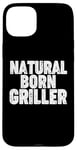 Coque pour iPhone 15 Plus Natural Born Griller