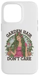 Coque pour iPhone 14 Pro Max T-shirt Garden Hair Don't Care Cute Gardener Plants Lover