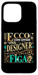 Coque pour iPhone 15 Pro Max Una Designer Figa Idee Regalo Divertente Graphic Designer