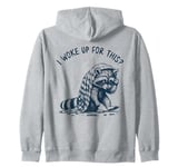 I Woke Up For This, Funny, Jokes, Funny Meme Tired Raccoon Zip Hoodie