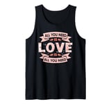 All You Need Is Love Valentine's Day Tank Top