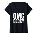 Womens Oh My God Becky Shirt OMG Becky T Shirt V-Neck T-Shirt