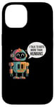 iPhone 14 I talk to robots more than human Fun AI Machine Learning Case