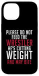 iPhone 14 Please dont feed the Wrestler he is cutting weight may bite Case