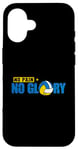 iPhone 16 No Pain No Glory Case