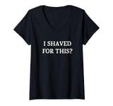 Womens I Shaved For This? Funny Naughty Christmas Humor V-Neck T-Shirt