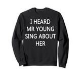 I Heard Mr Young Sing About Her Sweatshirt