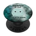 Moopsy Is Life And Also Death (Dark Text) PopSockets Swappable PopGrip