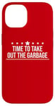 iPhone 14 Time to Take Out the Garbage Man 2025 Take Out the Garbage Case