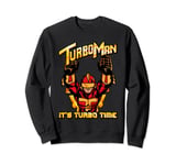 Turbo Man - It's Turbo Time Sweatshirt