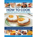 How to Cook: From first basics to kitchen master (inbunden, eng)