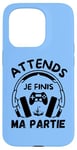 Coque pour iPhone 15 Pro Attends je finis ma partie cadeau drôle joueurs jeux vidéos