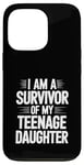 iPhone 13 Pro I Am A Survivor Of My Teenage Daughter Case