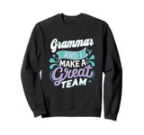 Grammar and I Make a Great Team - Funny English Teacher Sweatshirt