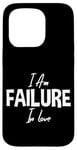 iPhone 15 Pro I Am Failure In Love Romance Not Dead Apparel Case