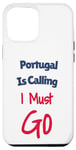 Coque pour iPhone 15 Pro Max Portugal Is Calling I Must Go Hommes Femmes Vacances Voyage