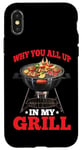 iPhone X/XS Why You All Up In My Grill BBQ Chef Humor - Case