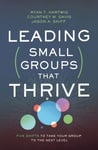 Leading Small Groups That Thrive  Five Shifts to Take Your Group to the Next Level