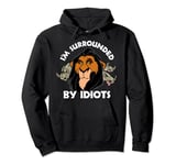 Disney The Lion King Scar Hyenas I'm Surrounded By Idiots Pullover Hoodie