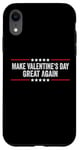 iPhone XR Make Valentines Day Great Again Case