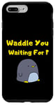 iPhone 7 Plus/8 Plus Waddle You, Cute Funny Meme Penguin Lovers Case