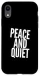 iPhone XR Funny Saying For Sarcasm Sarcastic Teen Peace And Quiet Case