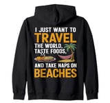 Travel The World Taste Foods Naps Beaches Zip Hoodie