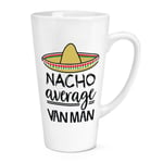 Nacho Average Van Man 17oz Large Latte Mug Cup Worlds Best Funny Awesome