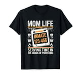 Mom Life Inmate 123-456 Serving Time In The Chaos T-Shirt