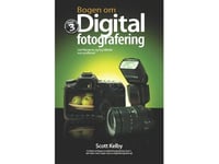 Boken Om Digital Fotografering, Volym 3 | Scott Kelby | Språk: Danska