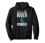 Riding the River like a Pro Water Ski Pullover Hoodie