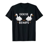 Goosebumps Shirt Funny Animal Tee Jokes Goose Pun T-Shirt