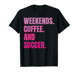 Weekends Coffee And Soccer Retro Soccer Lovers Fan Soccer T-Shirt