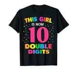 This Girl Is Now 10 Double Digits Shirt 10th birthday Gift T-Shirt