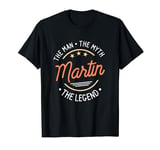 Martin The Man The Myth The Legend T-Shirt