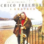 Chico Freeman  Oh By The Way  CD