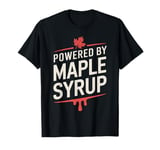 Cute Powered By Maple Syrup Maple Tree Tapping Sugaring T-Shirt