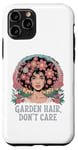 Coque pour iPhone 11 Pro T-shirt Garden Hair Don't Care Cute Gardener Plant Lover