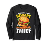 Beware of the Hamburger Thief for a Burger Eater Long Sleeve T-Shirt