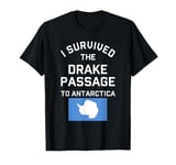 I Survived The Drake Passage To Antarctica T-Shirt